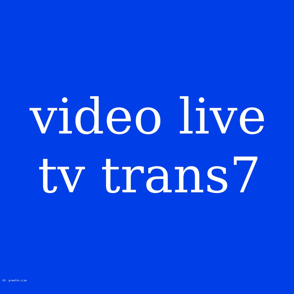 Video Live Tv Trans7