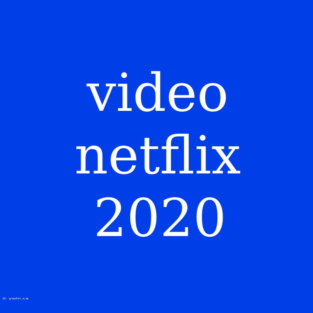 Video Netflix 2020