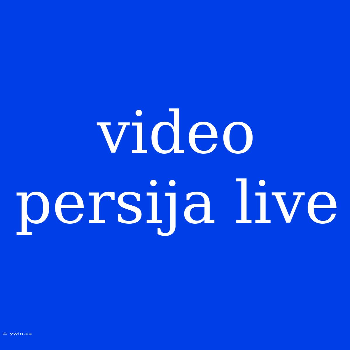 Video Persija Live