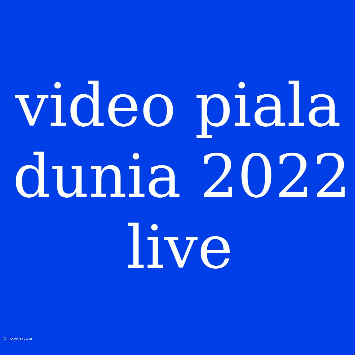 Video Piala Dunia 2022 Live