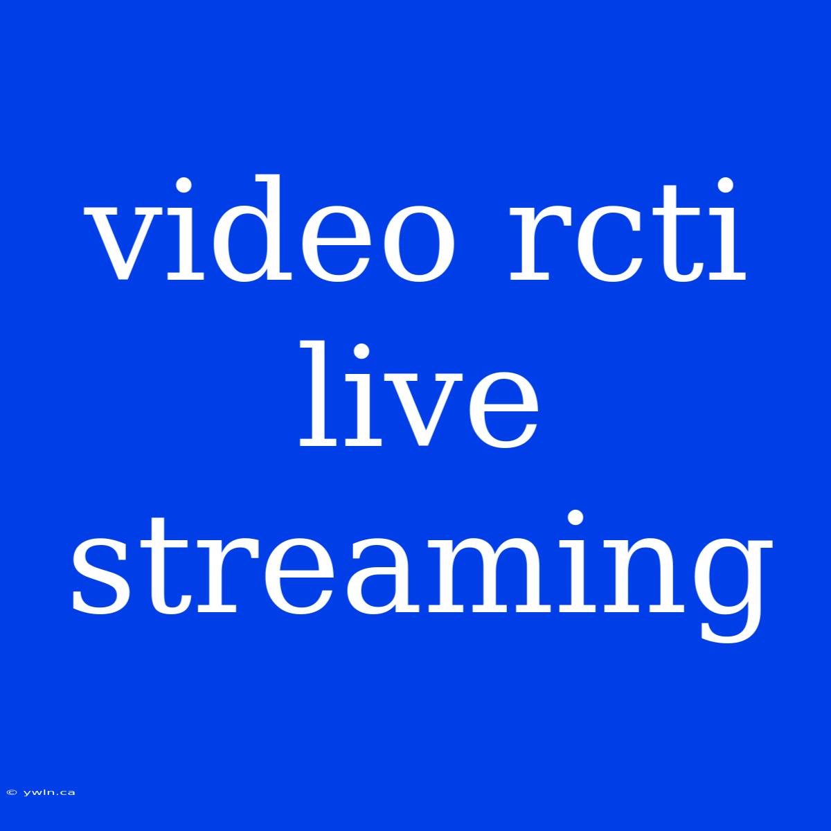 Video Rcti Live Streaming