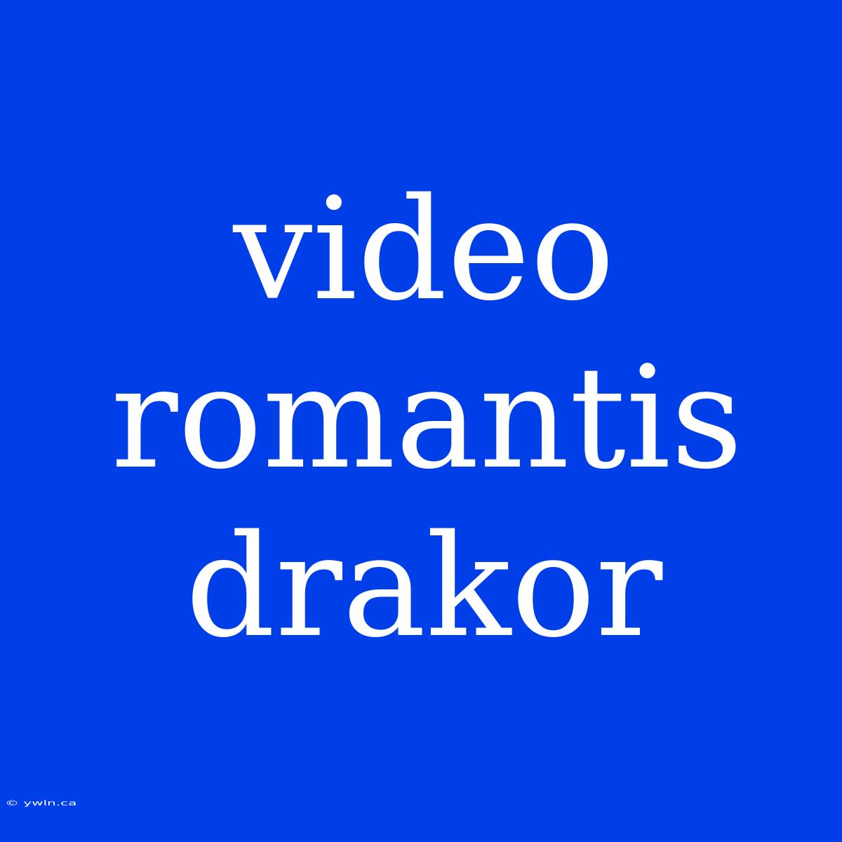 Video Romantis Drakor