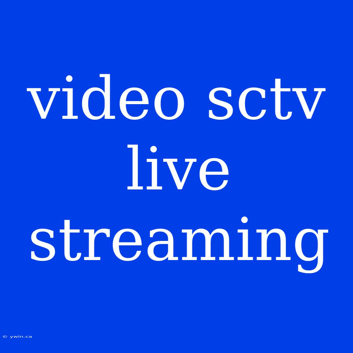 Video Sctv Live Streaming