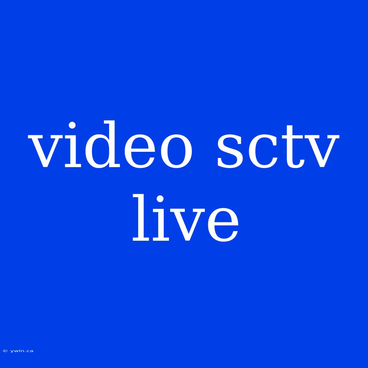 Video Sctv Live