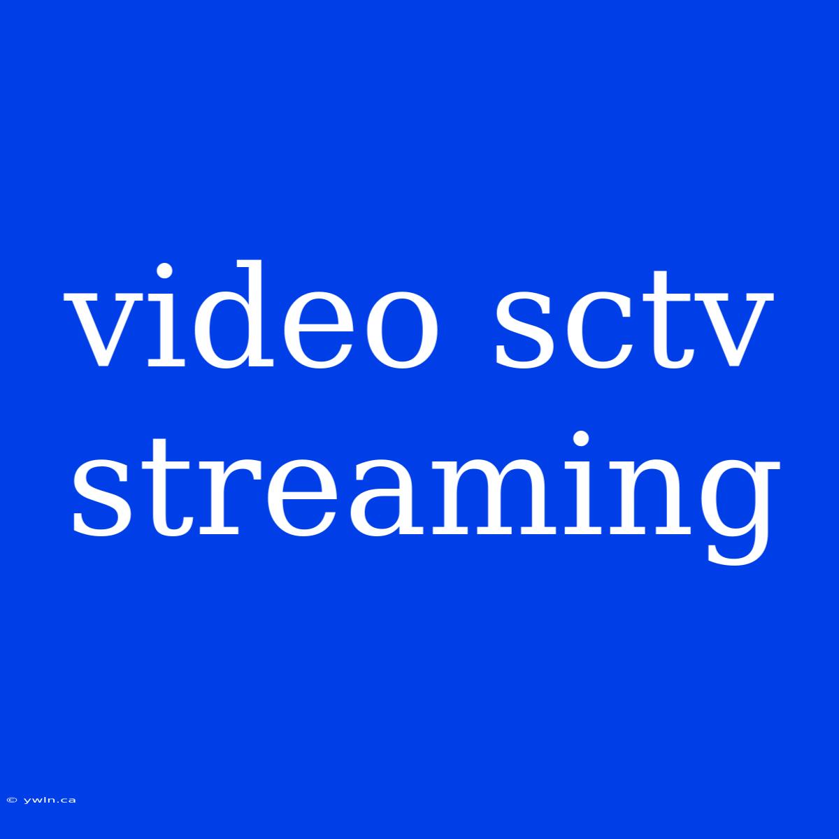 Video Sctv Streaming