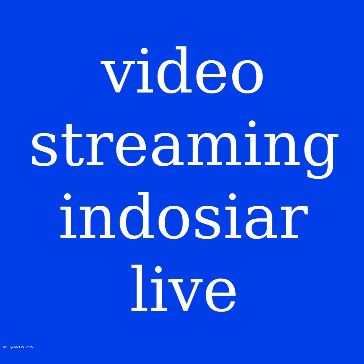 Video Streaming Indosiar Live