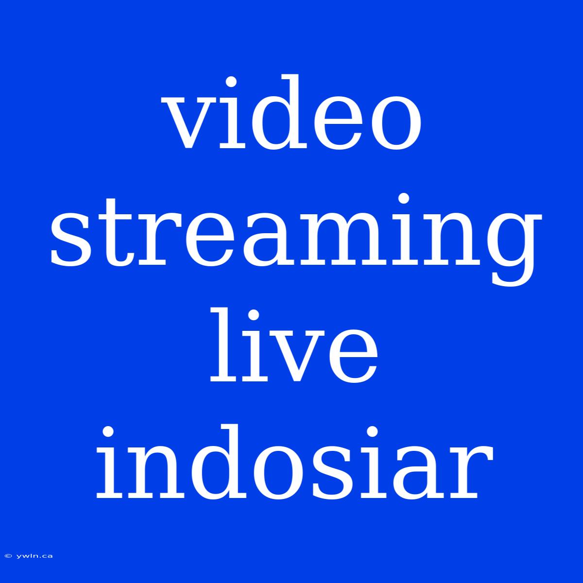 Video Streaming Live Indosiar