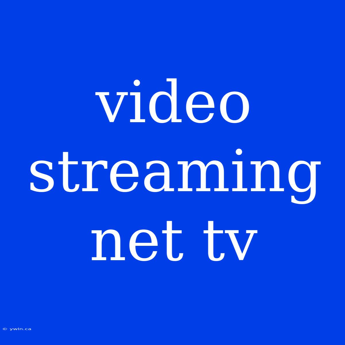 Video Streaming Net Tv