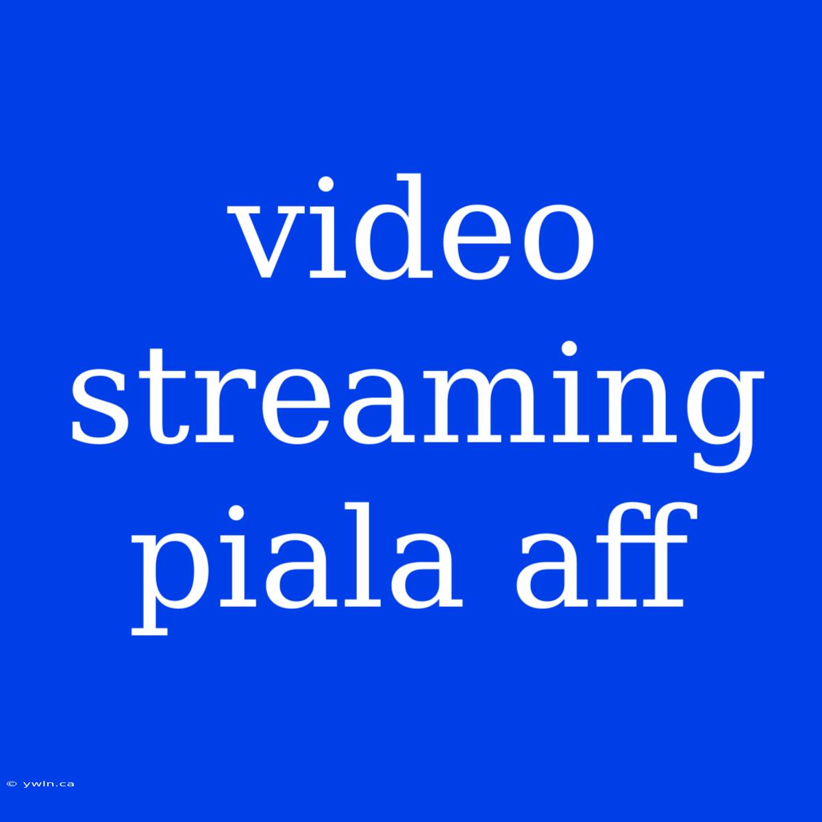 Video Streaming Piala Aff