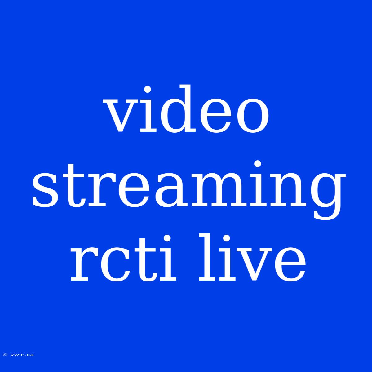 Video Streaming Rcti Live