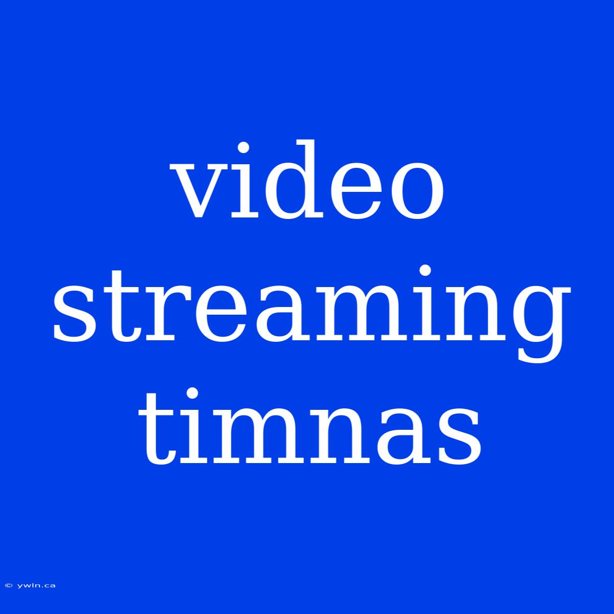 Video Streaming Timnas