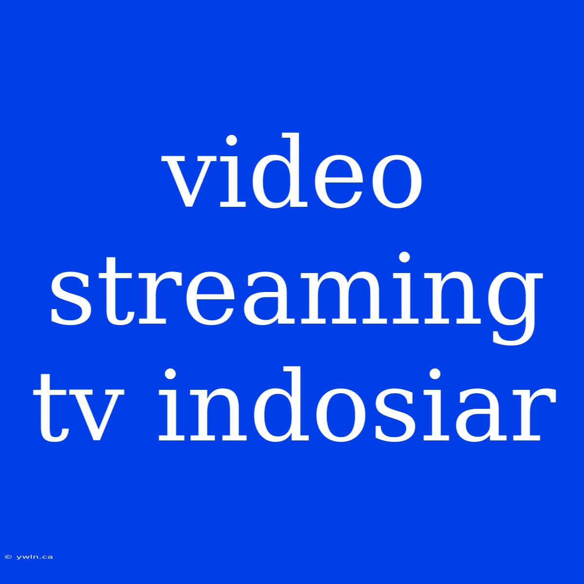 Video Streaming Tv Indosiar