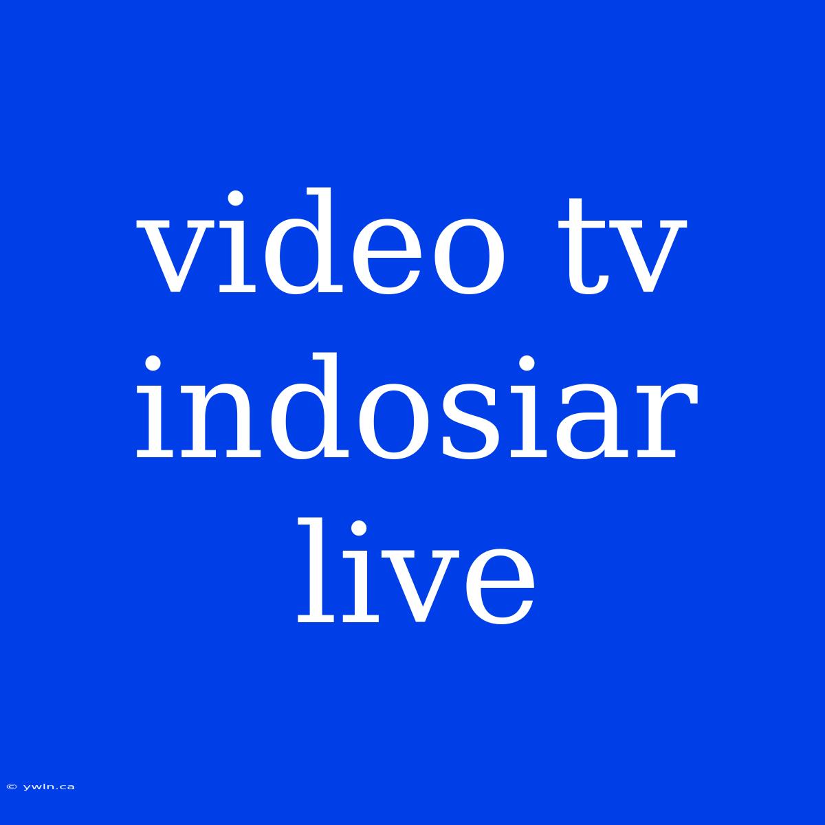 Video Tv Indosiar Live