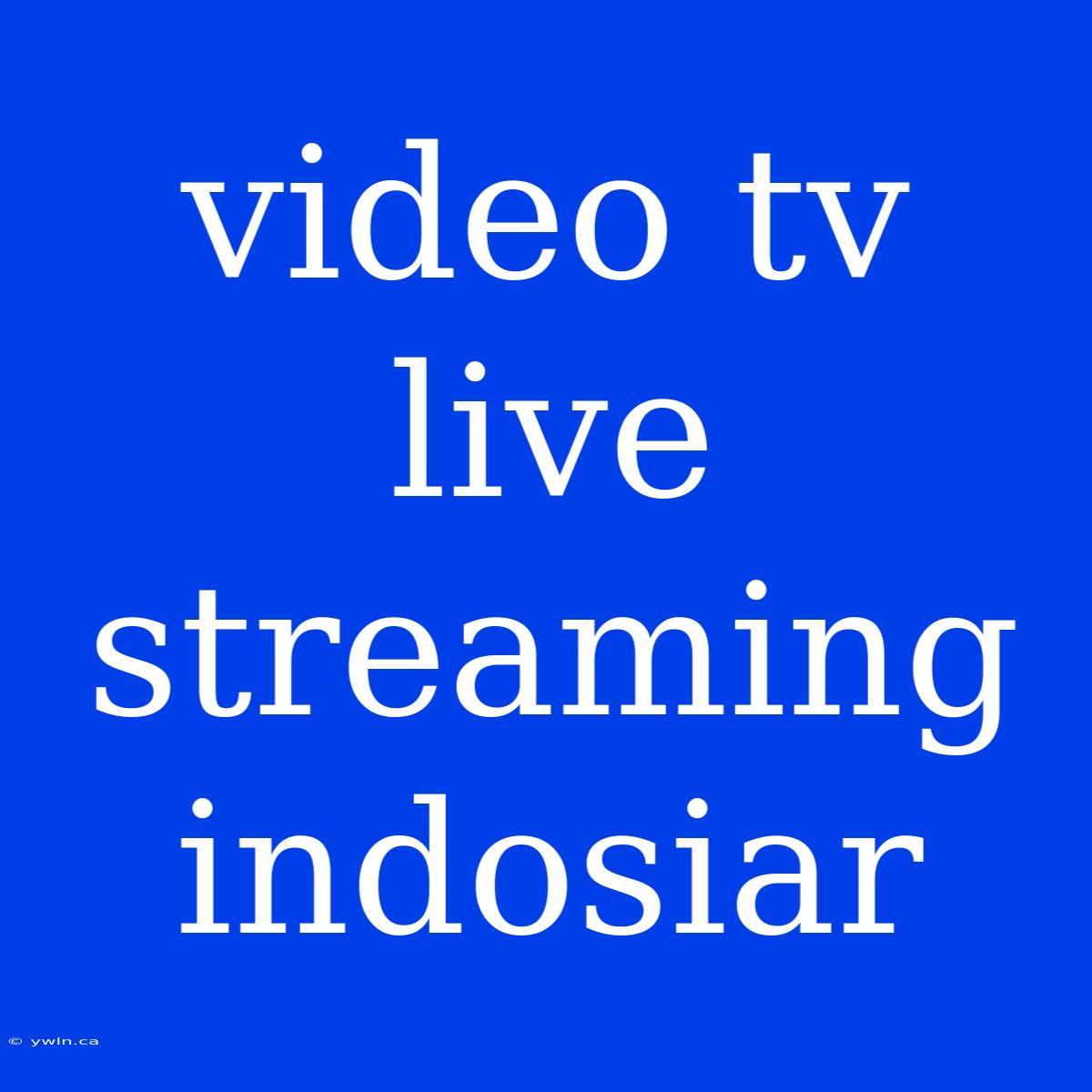 Video Tv Live Streaming Indosiar