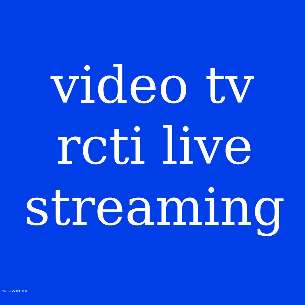 Video Tv Rcti Live Streaming