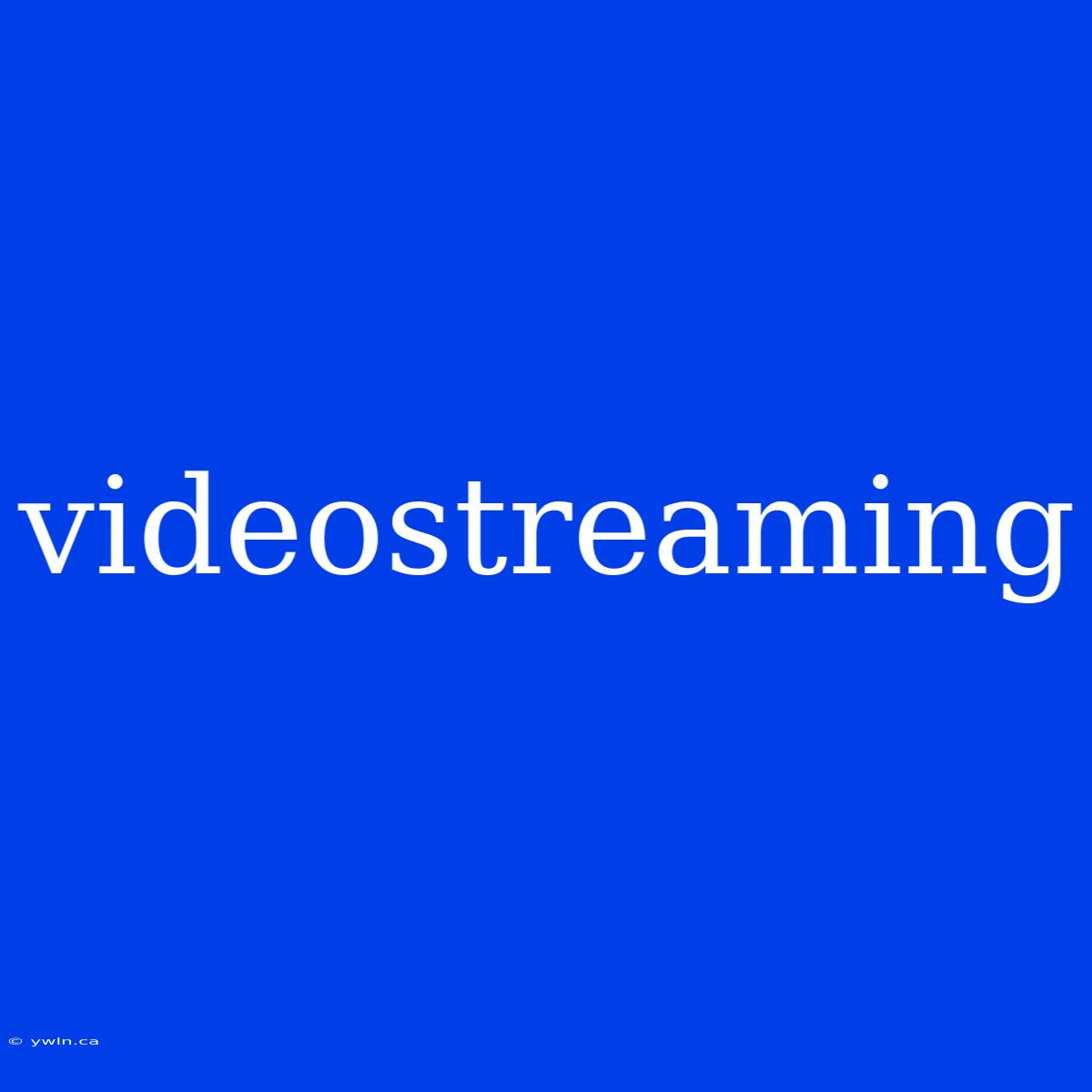 Videostreaming