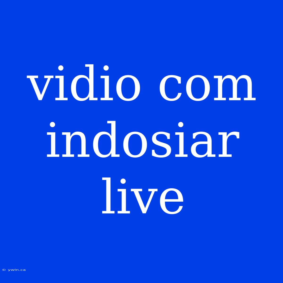 Vidio Com Indosiar Live