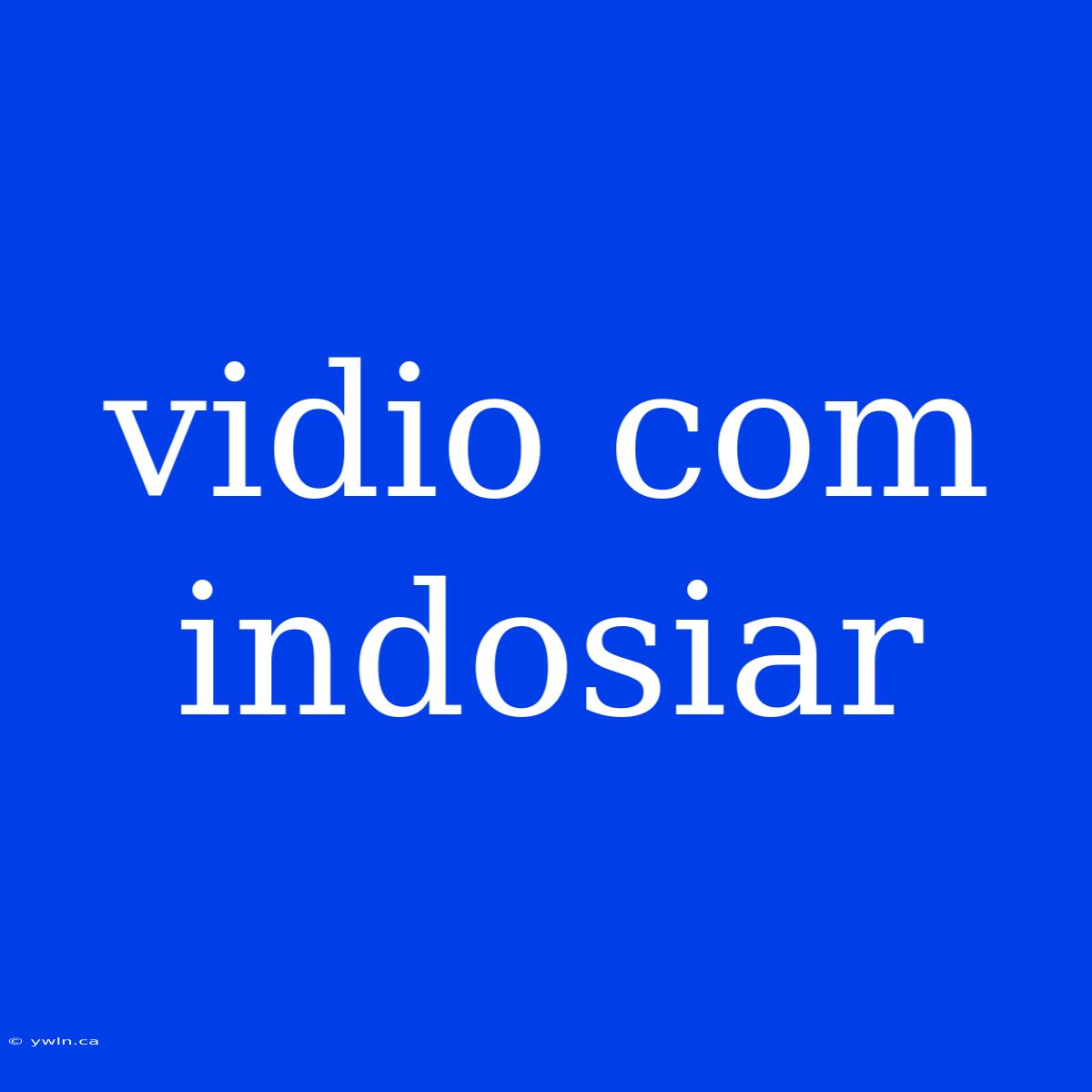 Vidio Com Indosiar