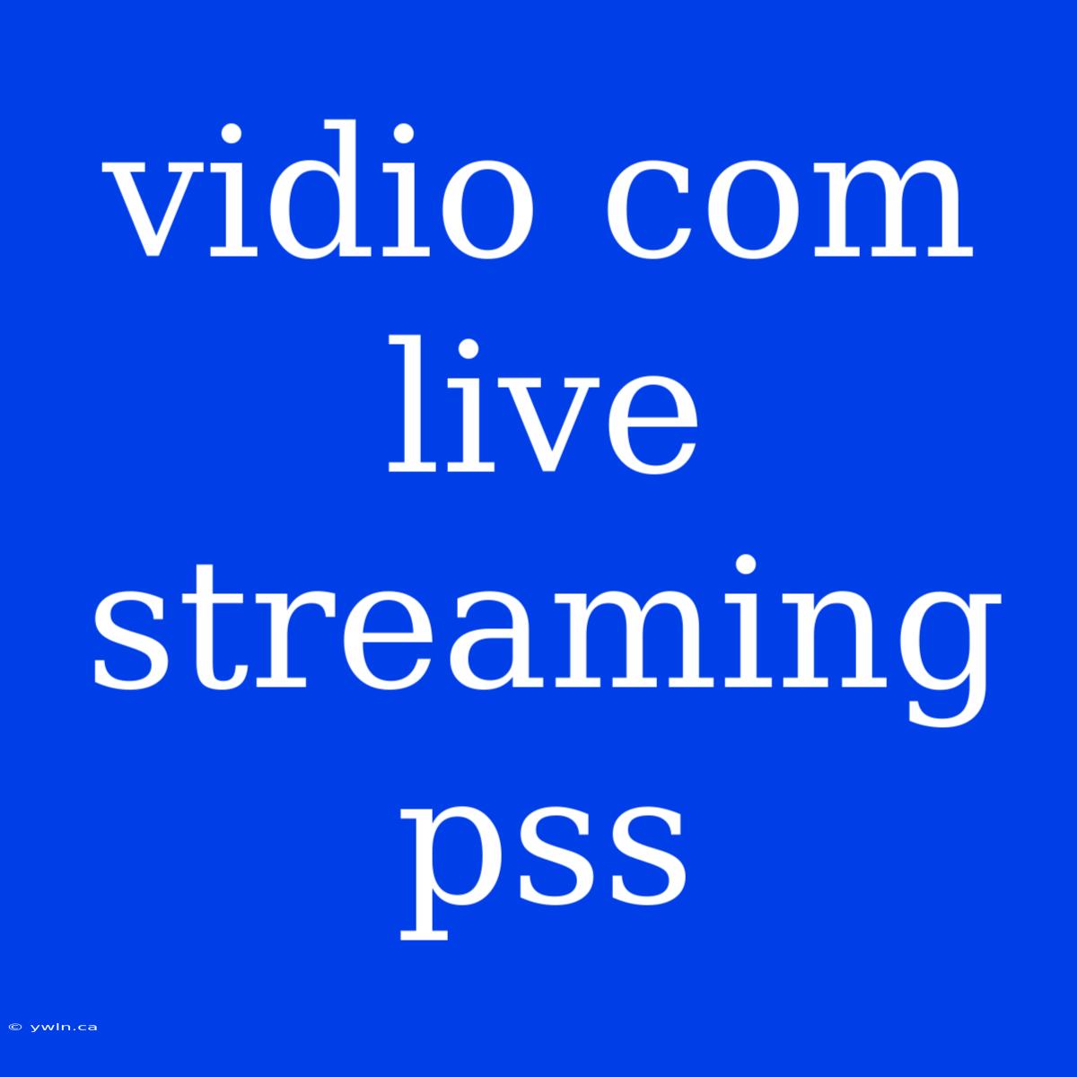 Vidio Com Live Streaming Pss