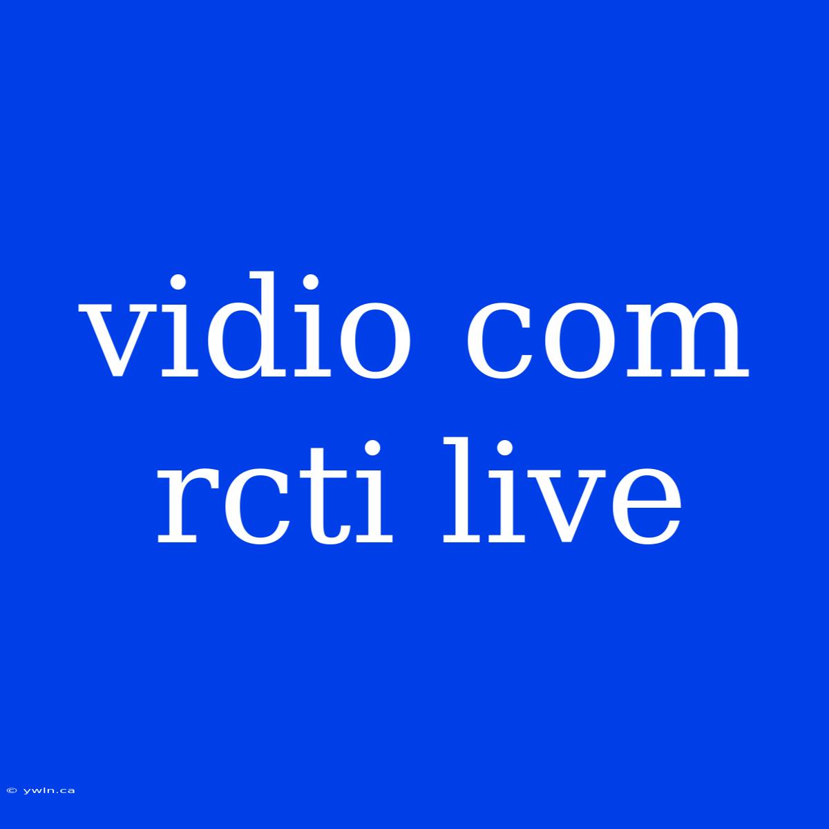 Vidio Com Rcti Live