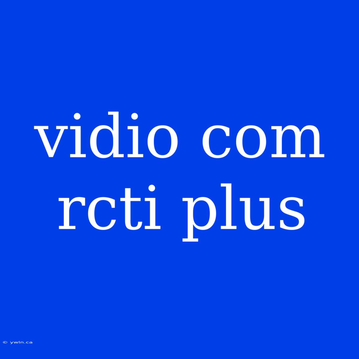 Vidio Com Rcti Plus