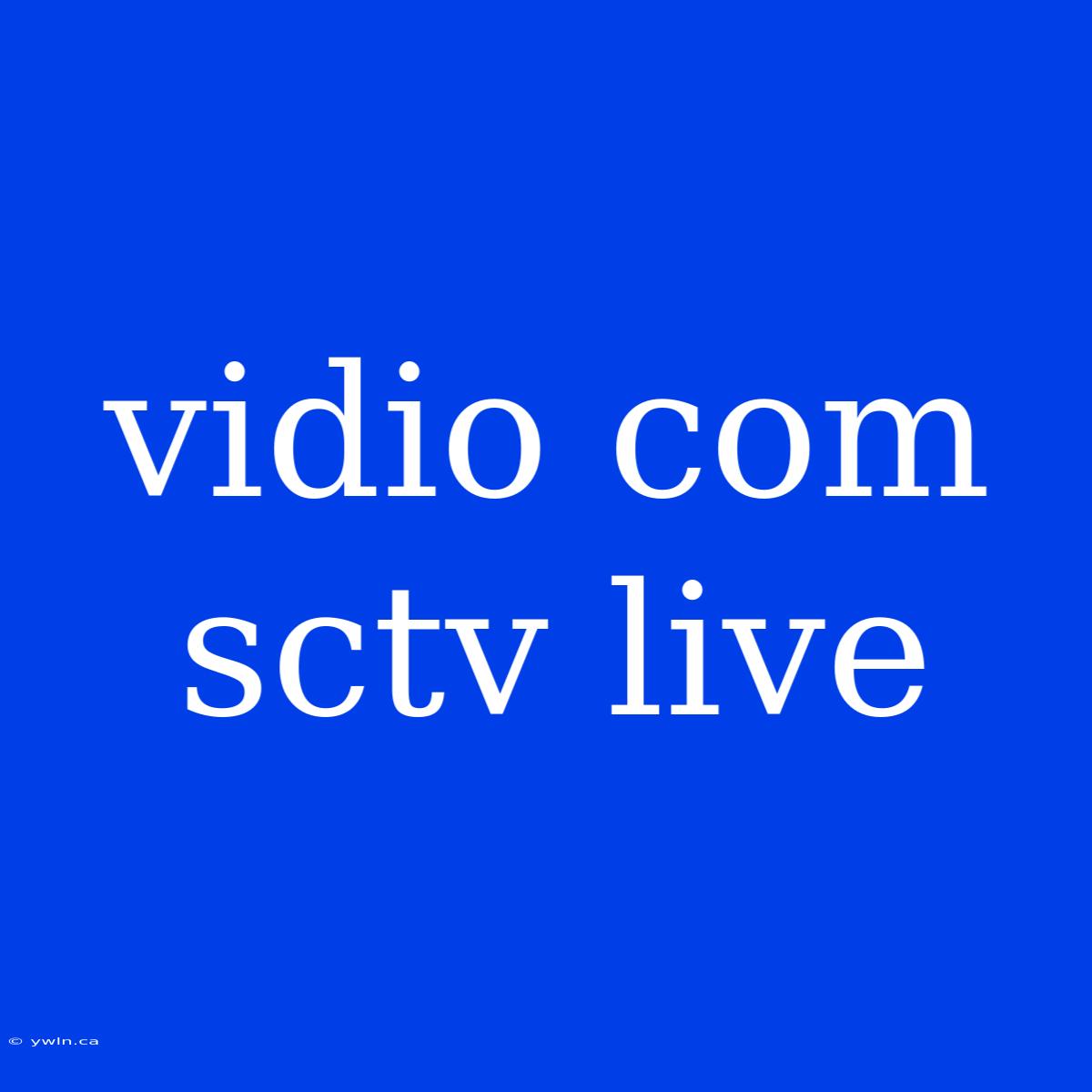 Vidio Com Sctv Live