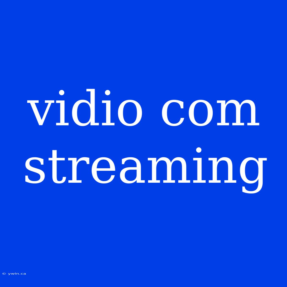 Vidio Com Streaming