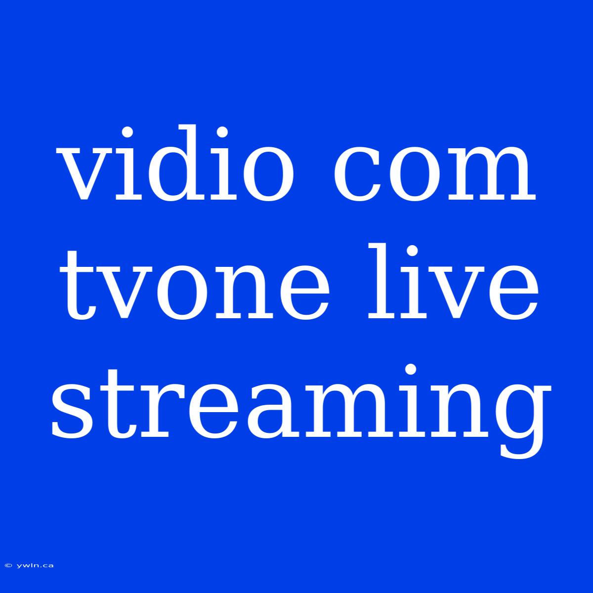 Vidio Com Tvone Live Streaming