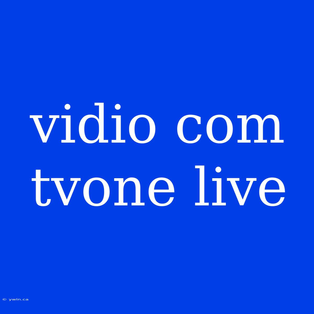 Vidio Com Tvone Live