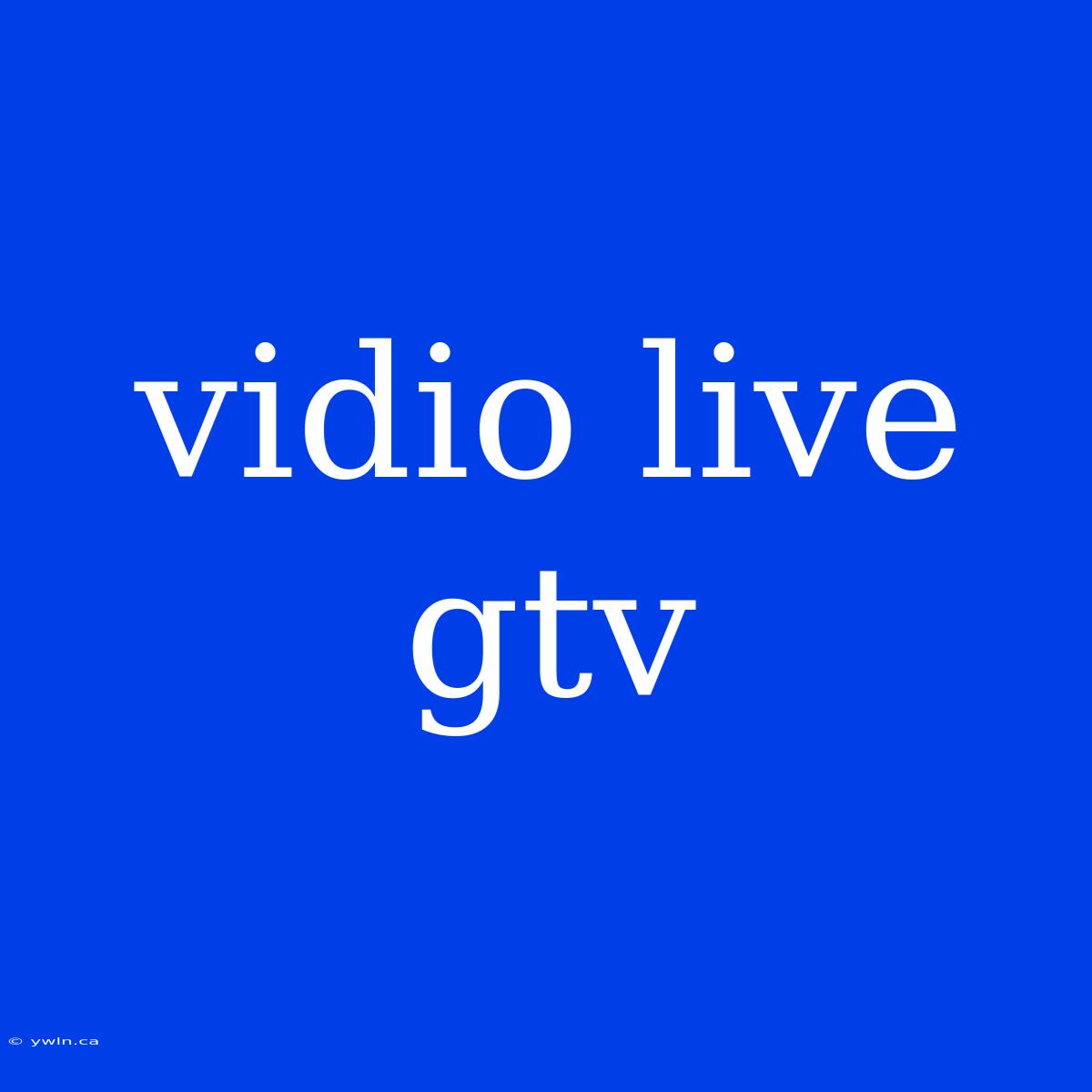 Vidio Live Gtv