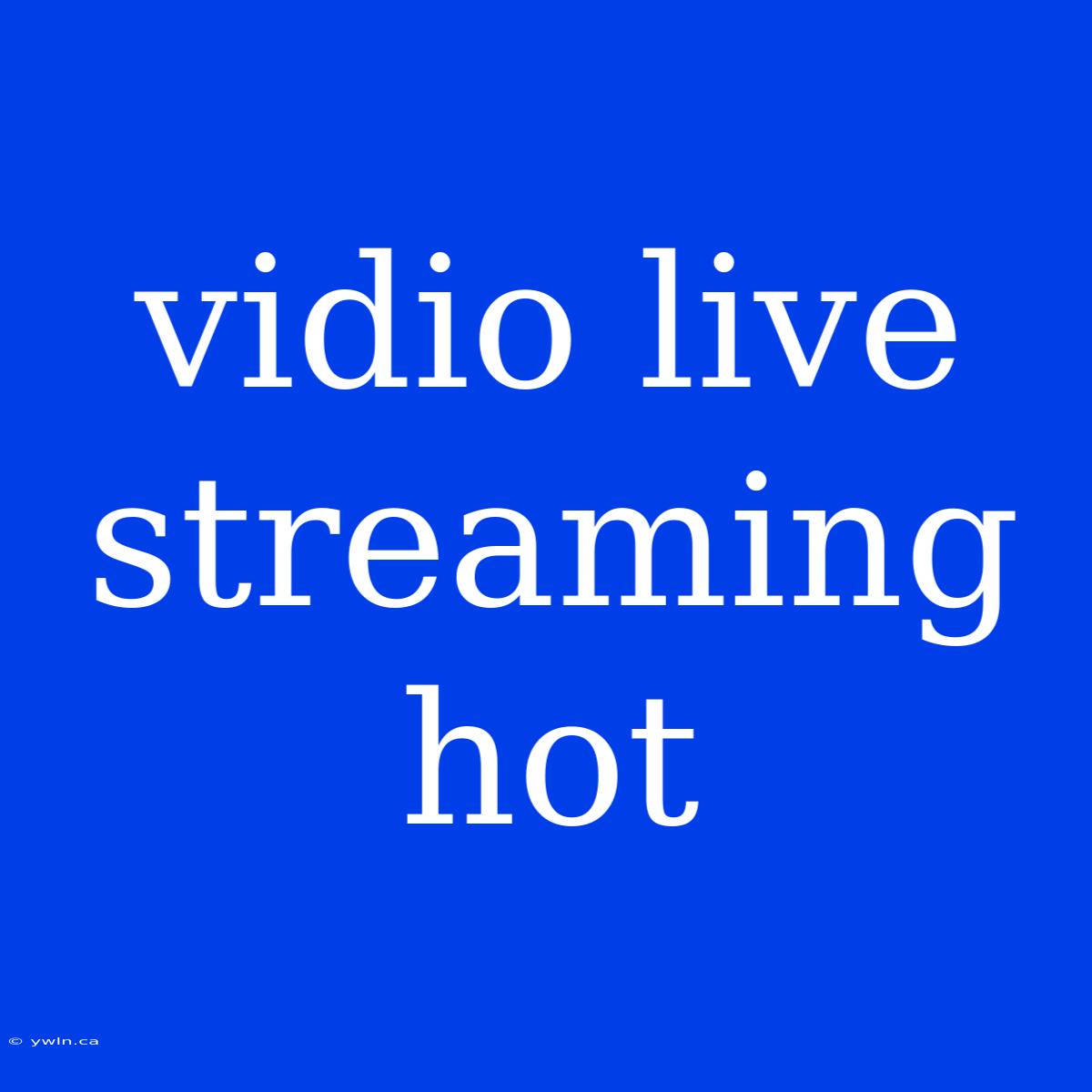 Vidio Live Streaming Hot