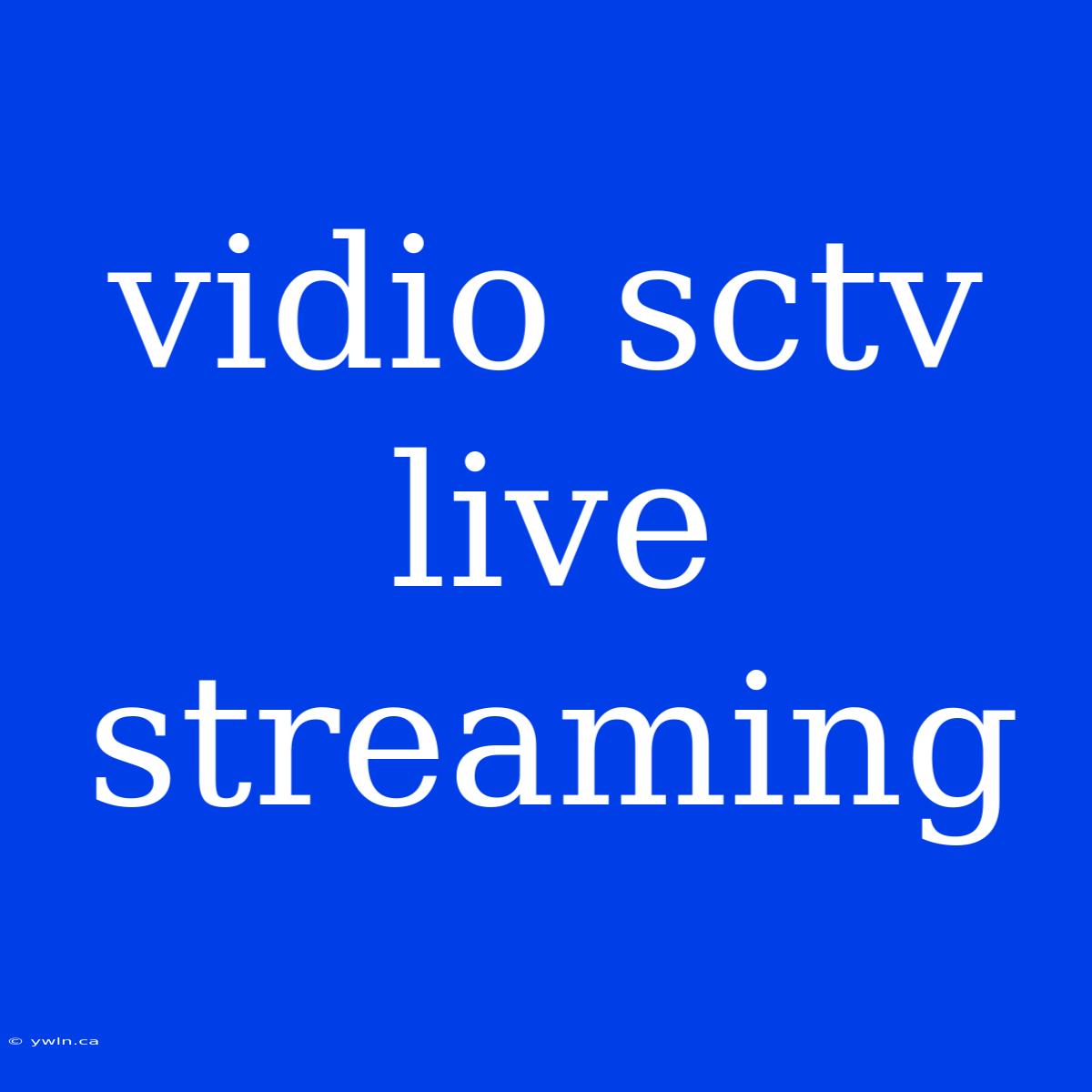 Vidio Sctv Live Streaming