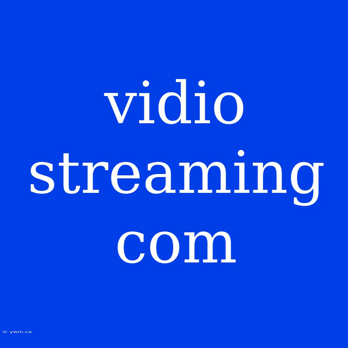 Vidio Streaming Com