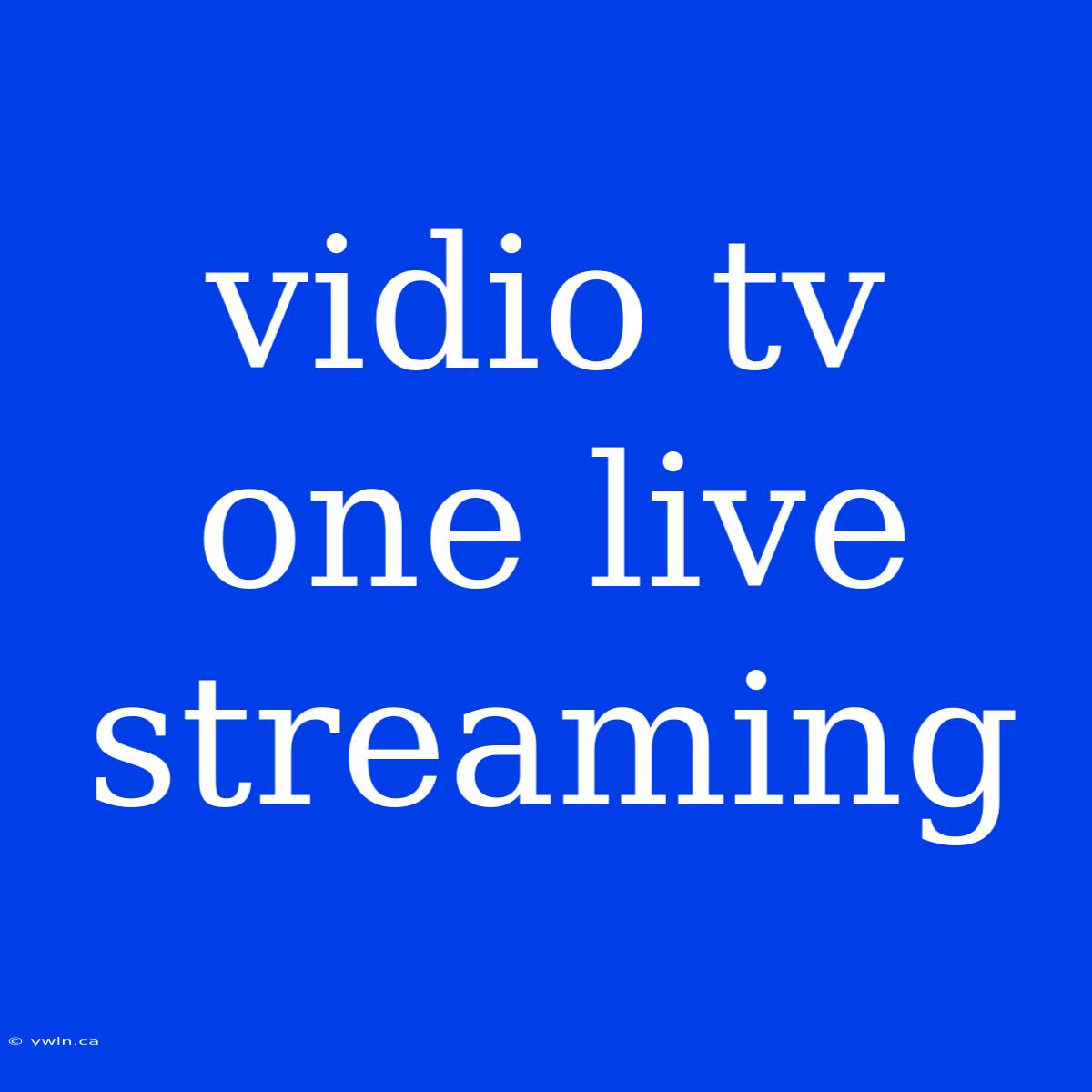 Vidio Tv One Live Streaming