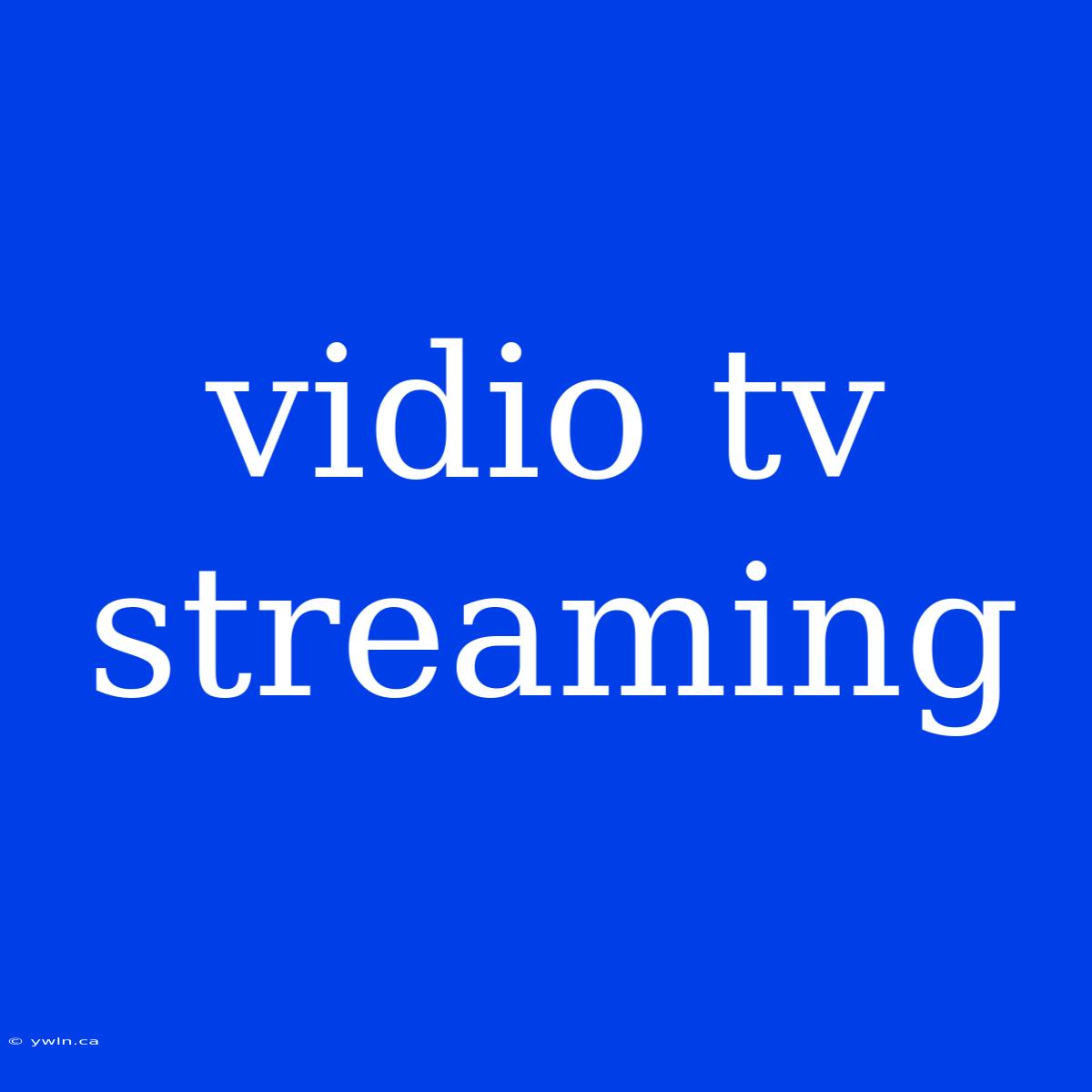 Vidio Tv Streaming