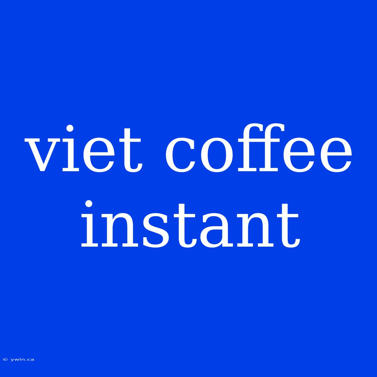 Viet Coffee Instant