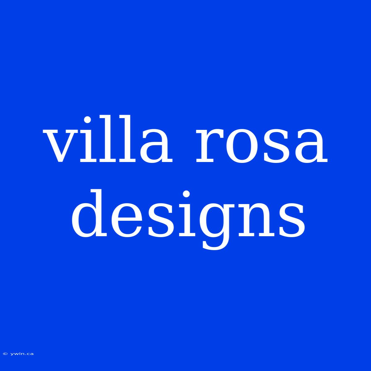 Villa Rosa Designs