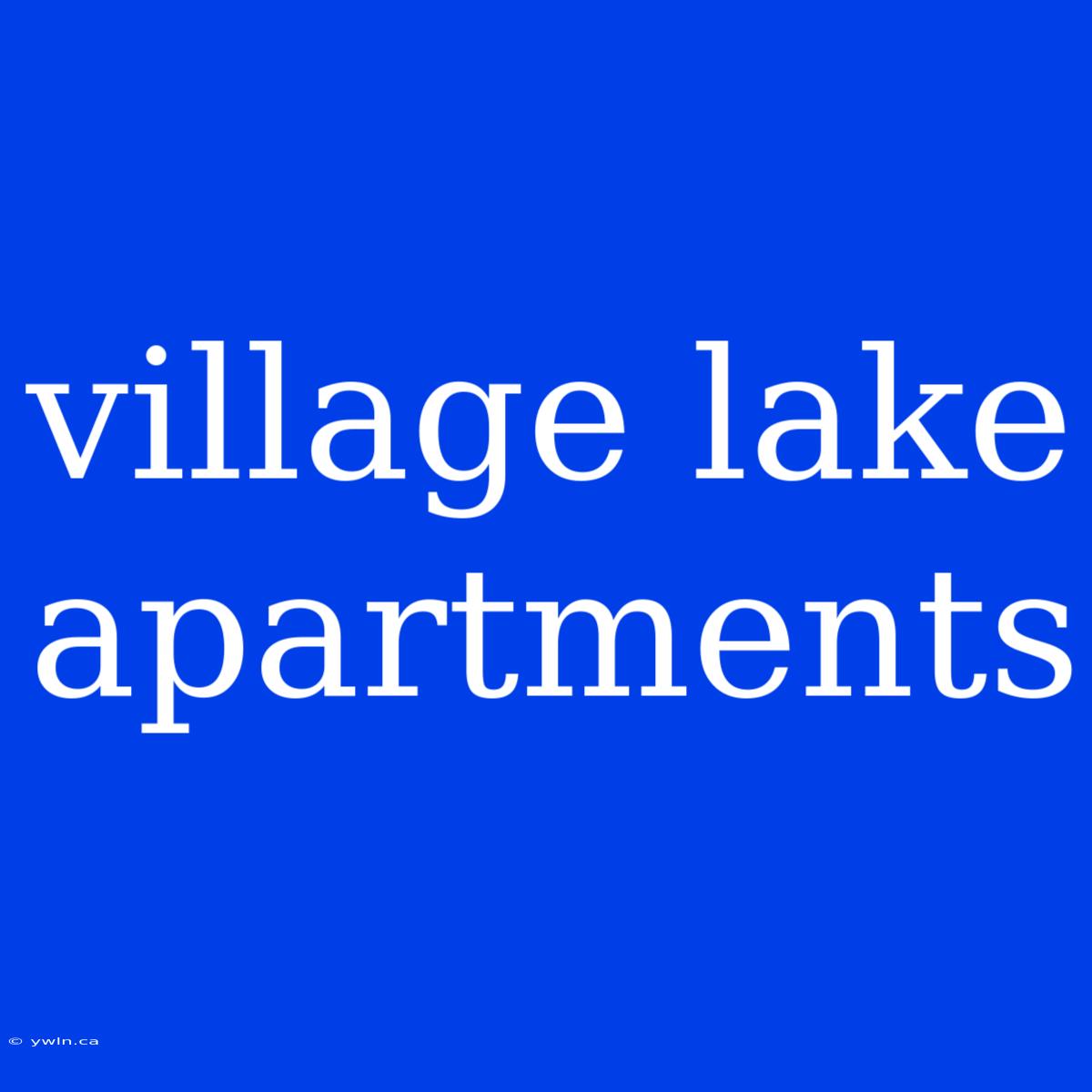 Village Lake Apartments