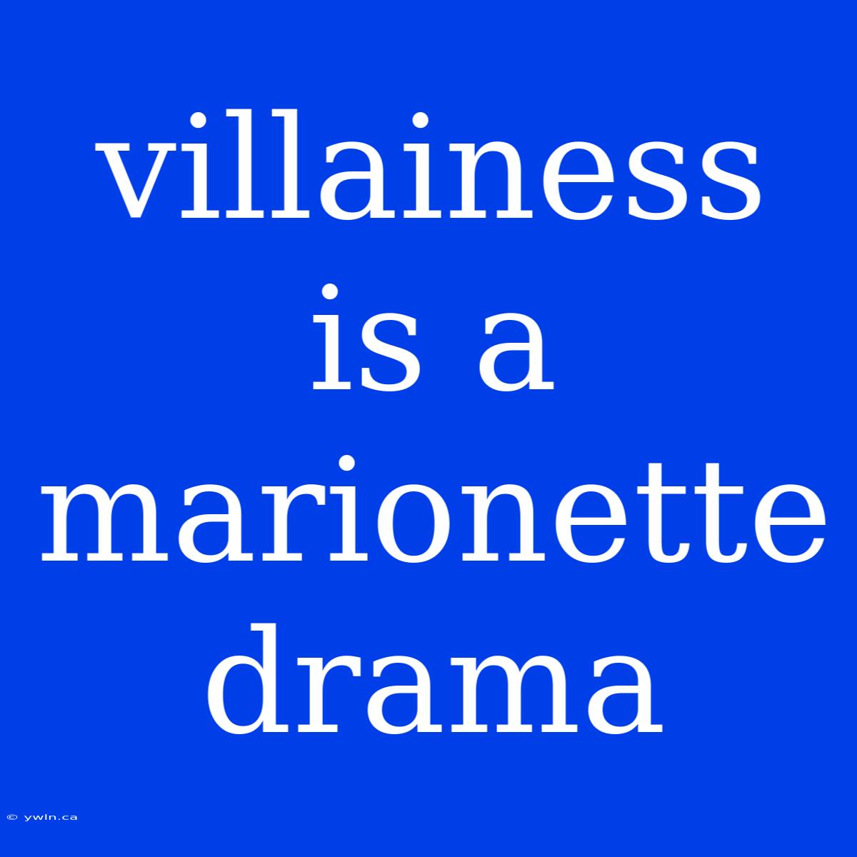 Villainess Is A Marionette Drama