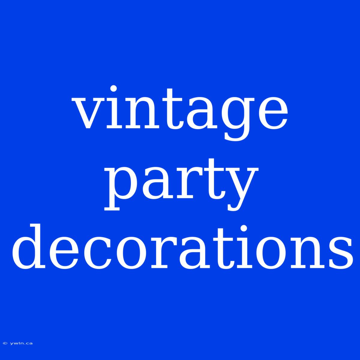 Vintage Party Decorations