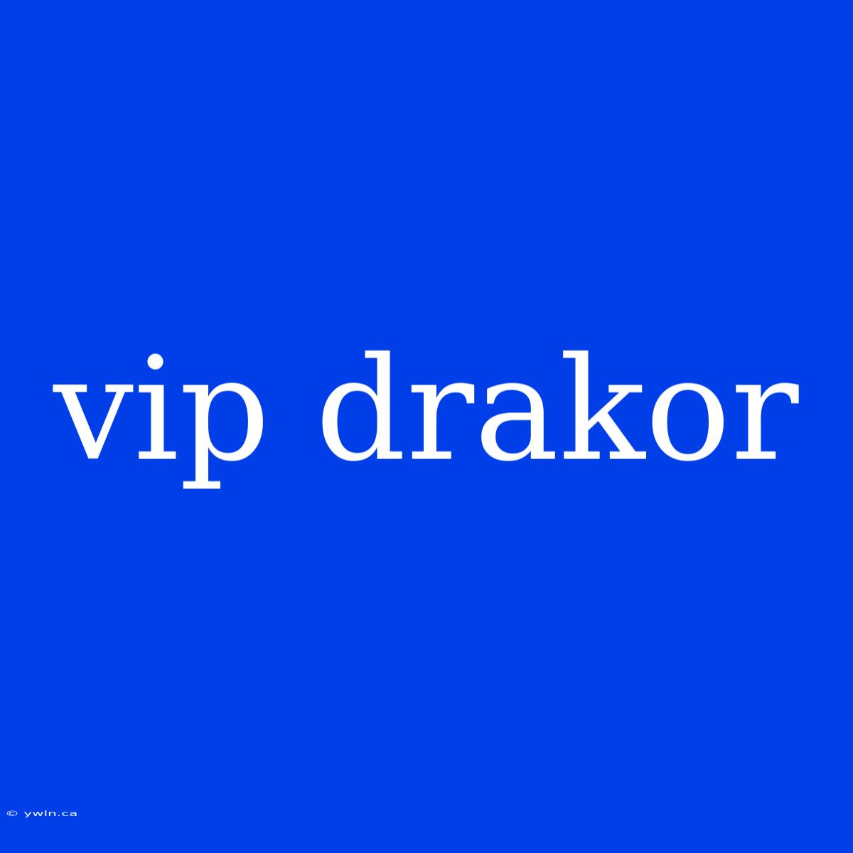 Vip Drakor