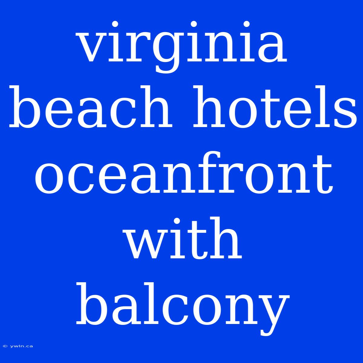 Virginia Beach Hotels Oceanfront With Balcony