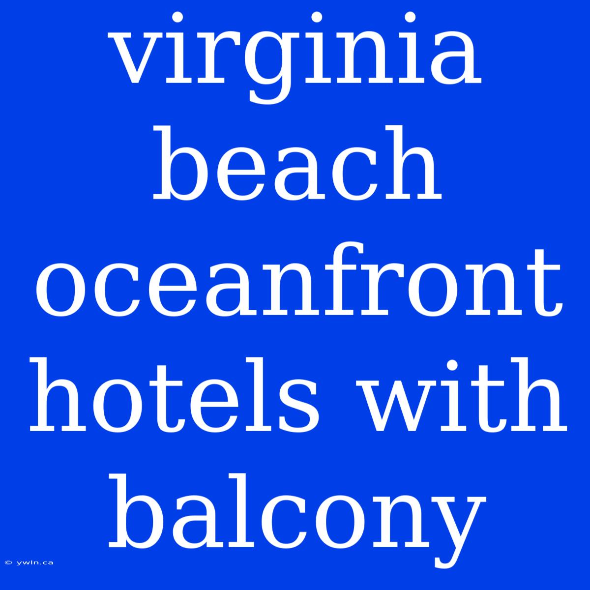 Virginia Beach Oceanfront Hotels With Balcony