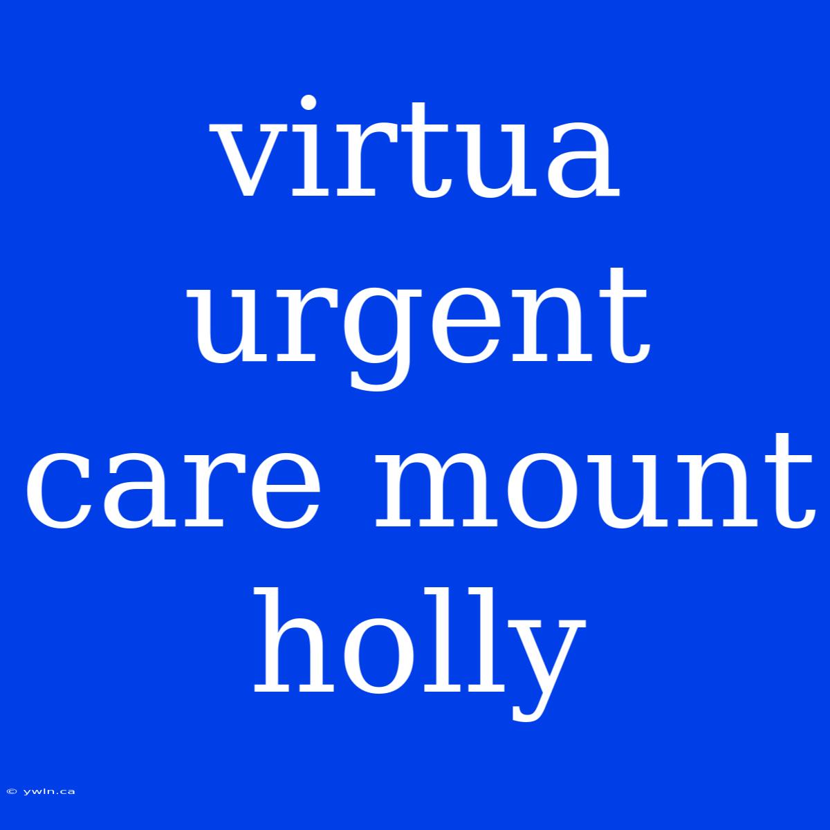 Virtua Urgent Care Mount Holly