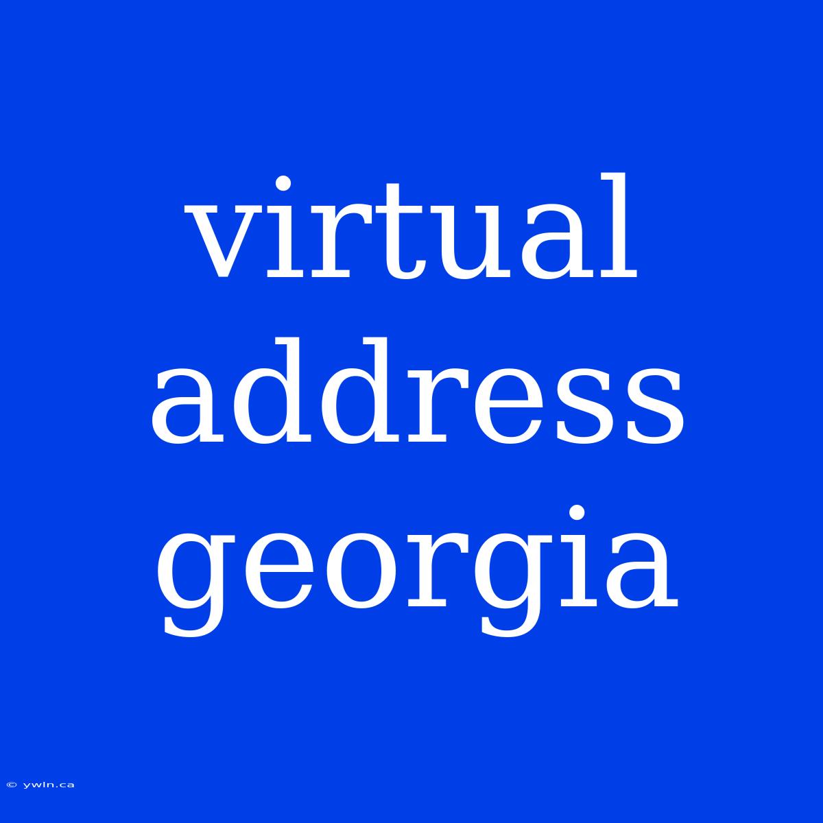 Virtual Address Georgia