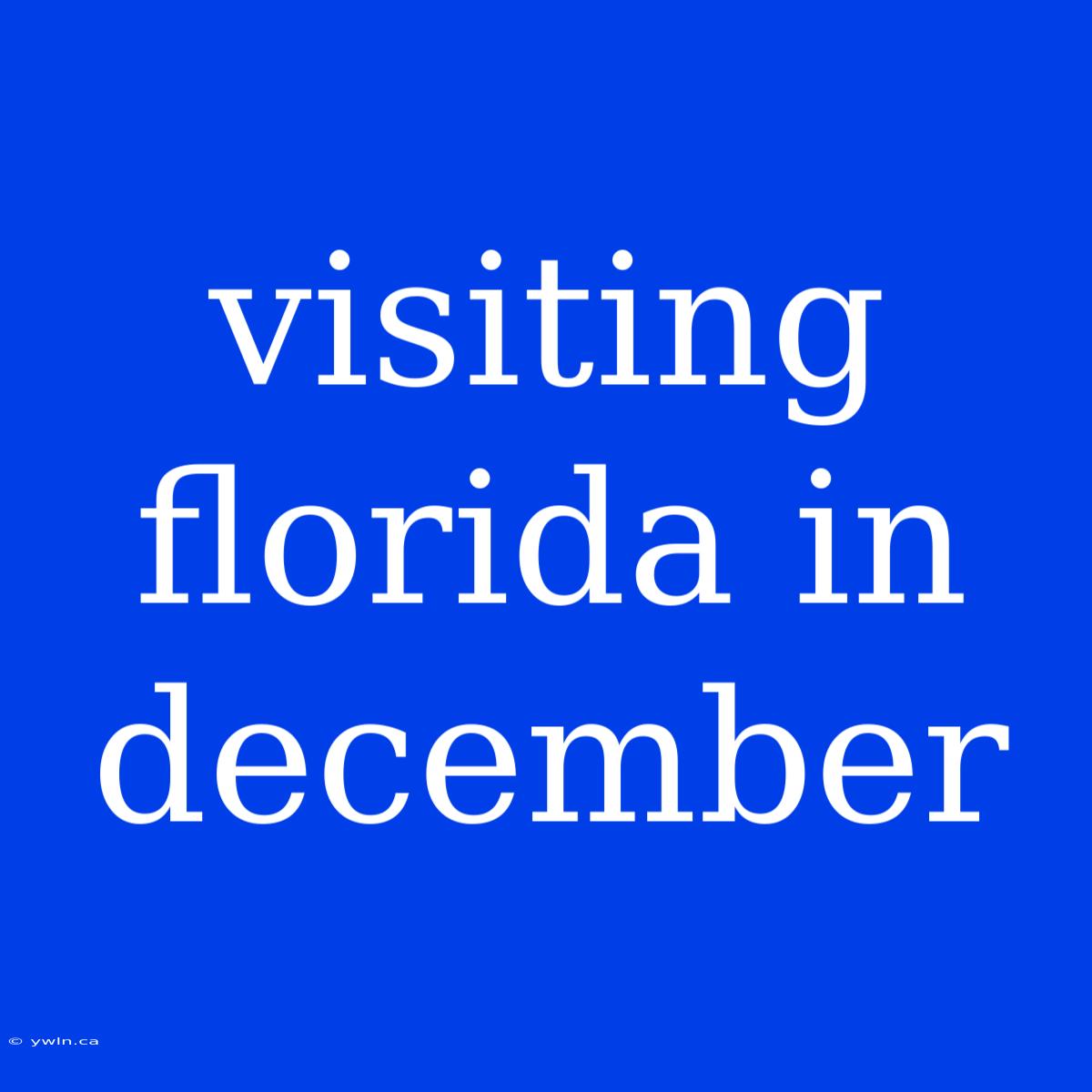 Visiting Florida In December