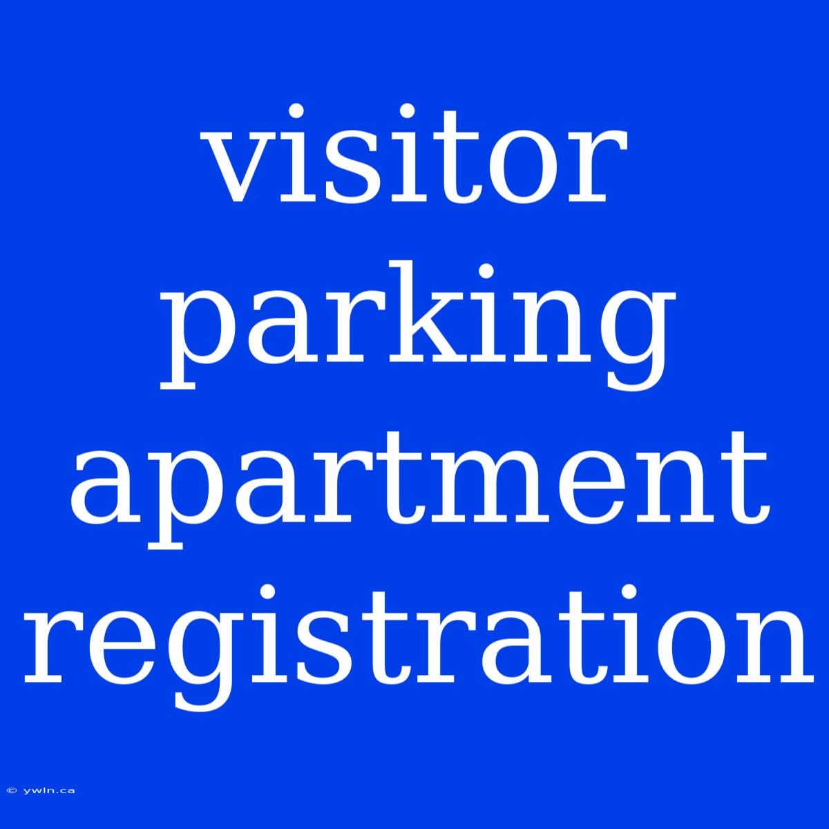 Visitor Parking Apartment Registration