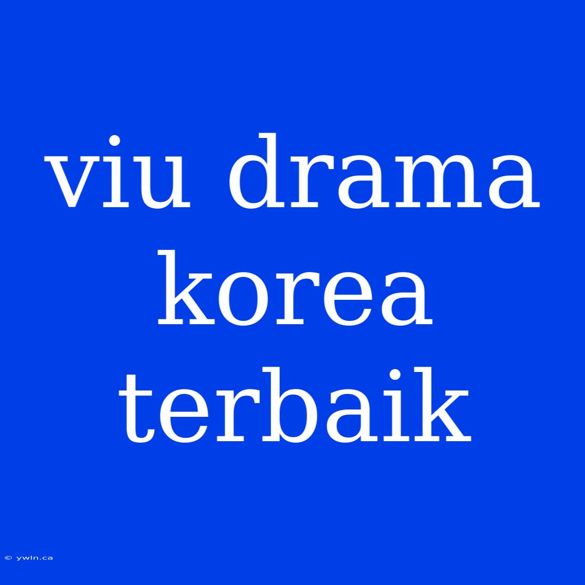 Viu Drama Korea Terbaik