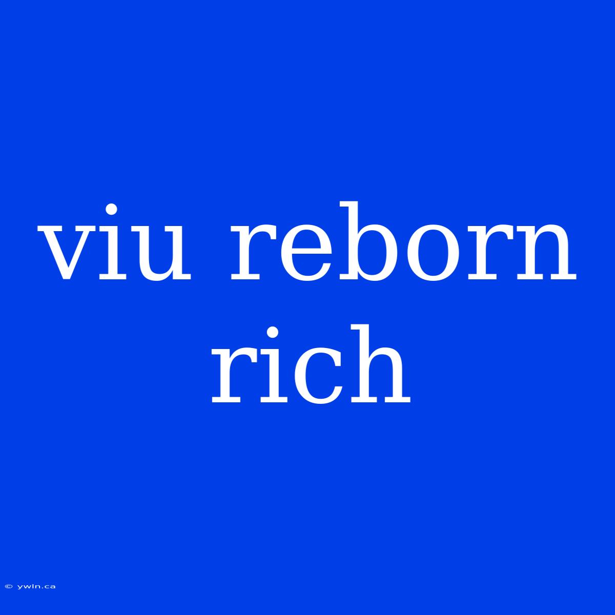 Viu Reborn Rich