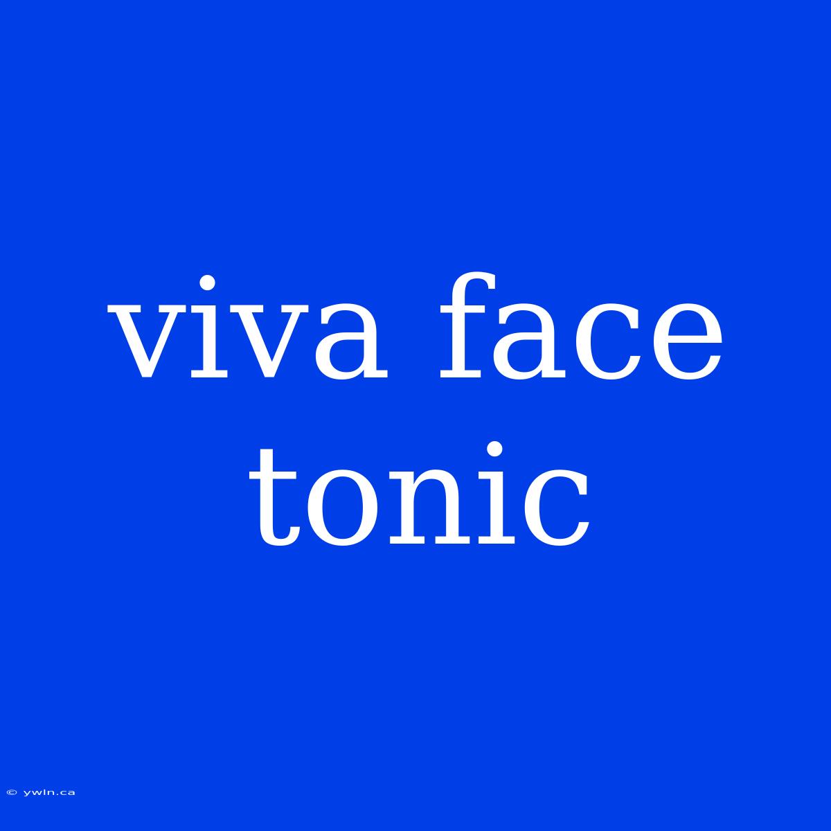 Viva Face Tonic